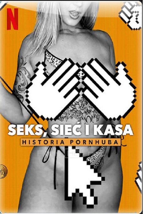 Plakat Seks, sieć i kasa: Historia Pornhuba
